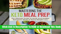 Full E-book  Mastering The Keto Meal Prep: The Ultimate Guide To Quick And Healthy Ketogenic