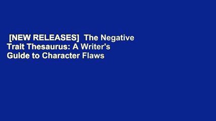 Video herunterladen: [NEW RELEASES]  The Negative Trait Thesaurus: A Writer's Guide to Character Flaws