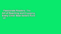 Passionate Readers: The Art of Reaching and Engaging Every Child  Best Sellers Rank : #1