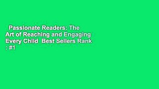 Passionate Readers: The Art of Reaching and Engaging Every Child  Best Sellers Rank : #1