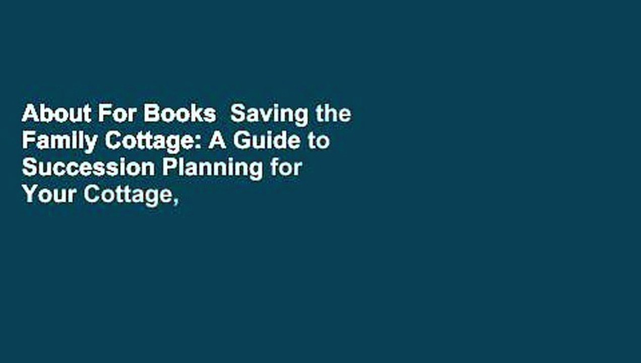 About For Books  Saving the Family Cottage: A Guide to Succession Planning for Your Cottage,