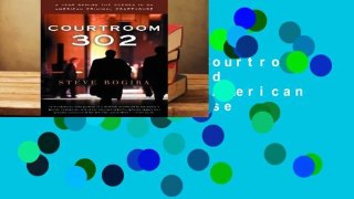[MOST WISHED]  Courtroom 302: A Year Behind the Scenes in an American Criminal Courthouse