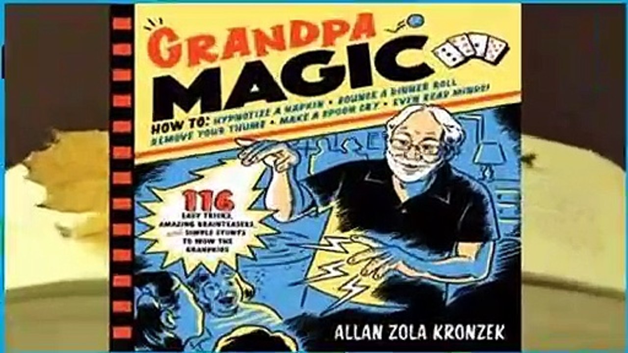 [Read] Grandpa Magic: 116 Easy Tricks, Amazing Brainteasers, and Simple Stunts to Wow the