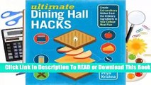 Ultimate Dining Hall Hacks: Create Extraordinary Dishes from the Ordinary Ingredients in Your