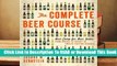 Online The Complete Beer Course: Boot Camp for Beer Geeks: From Novice to Expert in Twelve Tasting