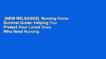 [NEW RELEASES]  Nursing Home Survival Guide: Helping You Protect Your Loved Ones Who Need Nursing