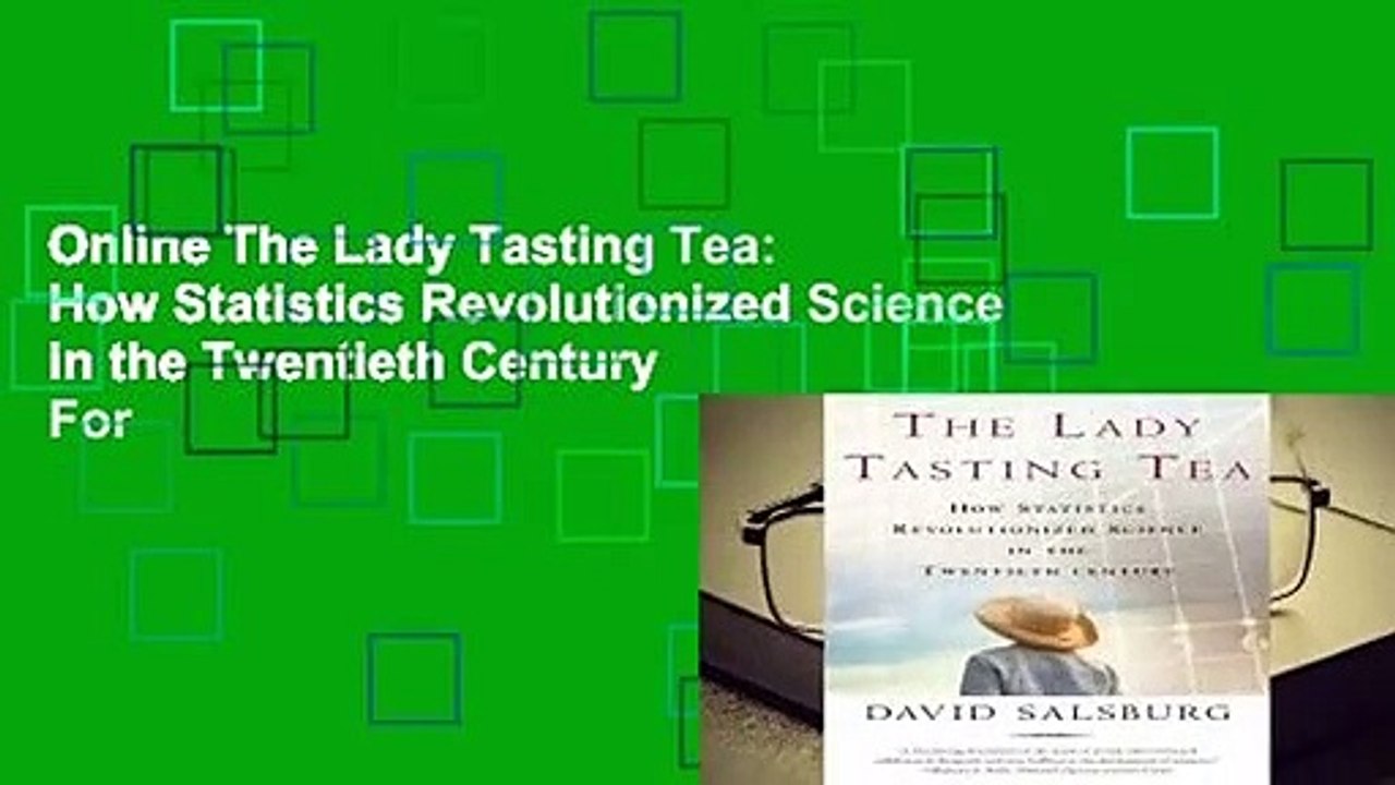Online The Lady Tasting Tea: How Statistics Revolutionized Science in the Twentieth Century  For