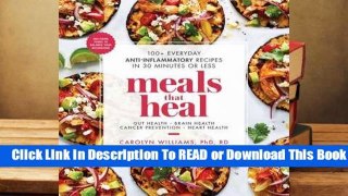 Online Meals That Heal: 100+ Everyday Anti-Inflammatory Recipes in 30 Minutes or Less  For Trial