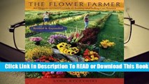 Online The Flower Farmer: An Organic Grower's Guide to Raising and Selling Cut Flowers  For Kindle