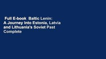 Full E-book  Baltic Lenin: A Journey Into Estonia, Latvia and Lithuania's Soviet Past Complete