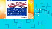 Full E-book  Designing Distributed Systems: Patterns and Paradigms for Scalable, Reliable