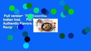 Full version  The Essential Indian Instant Pot Cookbook: Authentic Flavors and Modern Recipes for