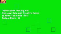 Full E-book  Baking with Kim-Joy: Cute and Creative Bakes to Make You Smile  Best Sellers Rank : #2