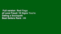 Full version  Red Flags of Love Fraud: 10 Signs You're Dating a Sociopath  Best Sellers Rank : #4