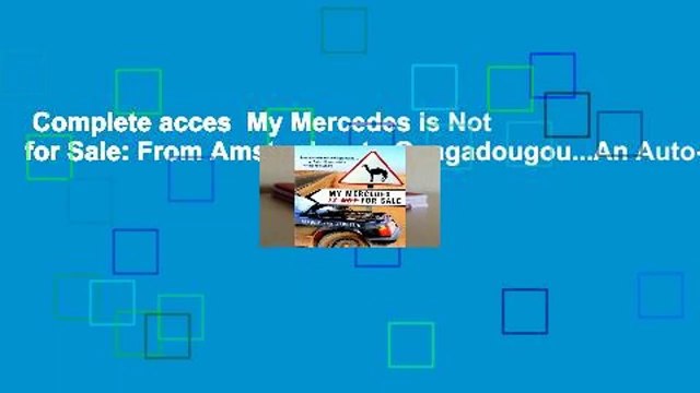 Complete acces My Mercedes is Not for Sale: From Amsterdam to Ouagadougou...An Auto-Misadventure
