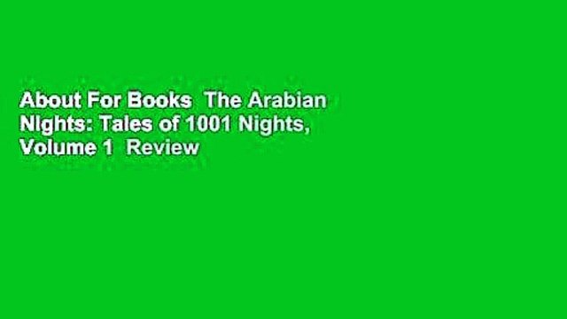 About For Books The Arabian Nights: Tales of 1001 Nights, Volume 1 Review