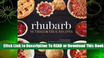 [Read] Rhubarb: 50 Tried and True Recipes  For Full