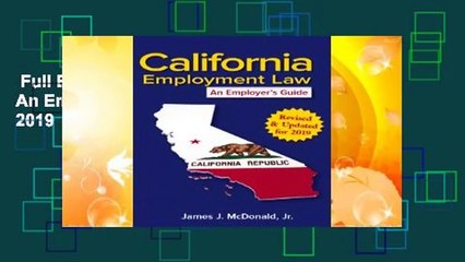 Full E-book  California Employment Law: An Employer's Guide: Revised  Updated for 2019  For Kindle