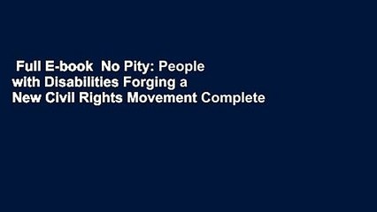 Full E-book  No Pity: People with Disabilities Forging a New Civil Rights Movement Complete