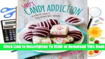 Full E-book  Sally's Candy Addiction: Tasty Truffles, Fudges & Treats for Your Sweet-Tooth Fix