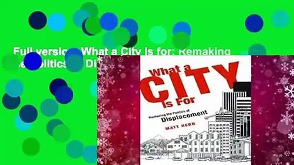Full version  What a City Is for: Remaking the Politics of Displacement  Review