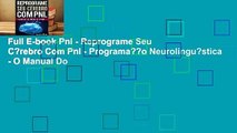 Full E-book Pnl - Reprograme Seu C?rebro Com Pnl - Programa??o Neurolingu?stica - O Manual Do