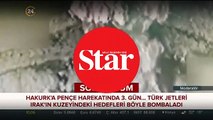 Türk jetleri Irak’ın kuzeyindeki hedefleri böyle bombaladı