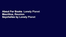 About For Books  Lonely Planet Mauritius, Reunion  Seychelles by Lonely Planet