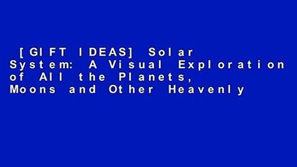 [GIFT IDEAS] Solar System: A Visual Exploration of All the Planets, Moons and Other Heavenly
