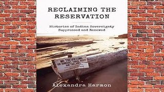 Full version  Reclaiming the Reservation: Histories of Indian Sovereignty Suppressed and Renewed
