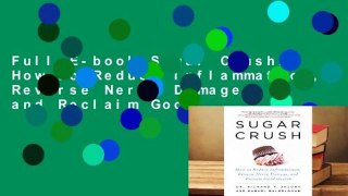 Full E-book Sugar Crush: How to Reduce Inflammation, Reverse Nerve Damage, and Reclaim Good
