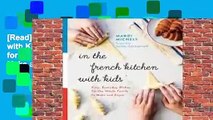 [Read] In the French Kitchen with Kids: Easy, Everyday Dishes for the Whole Family to Make and