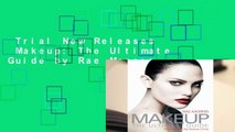 Trial New Releases  Makeup: The Ultimate Guide by Rae Morris