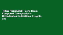 [NEW RELEASES]  Cone Beam Computed Tomography in Orthodontics: Indications, Insights, and