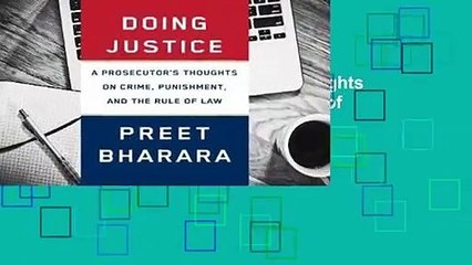 Doing Justice: A Prosecutor's Thoughts on Crime, Punishment, and the Rule of Law  Review