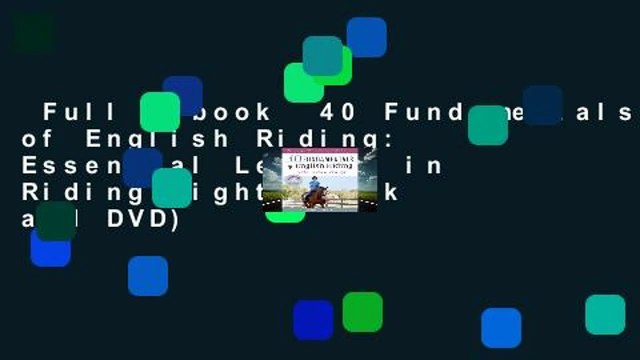 Full E-book 40 Fundamentals of English Riding: Essential Lessons in Riding Right (Book and DVD)