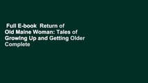 Full E-book  Return of Old Maine Woman: Tales of Growing Up and Getting Older Complete