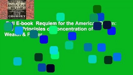 Full E-book  Requiem for the American Dream: The 10 Principles of Concentration of Wealth & Power