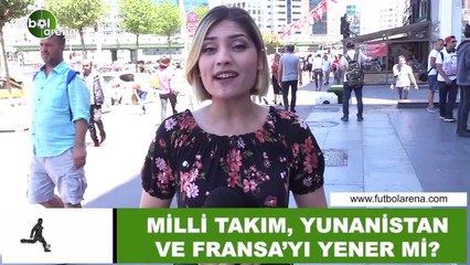 Milli Takım, Yunanistan ve Fransa'yı yener m?