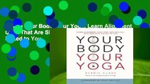 Online Your Body, Your Yoga: Learn Alignment Cues That Are Skillful, Safe, and Best Suited to You