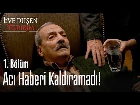 Ahmet acı haberi kaldıramadı! - Eve Düşen Yıldırım 1. Bölüm