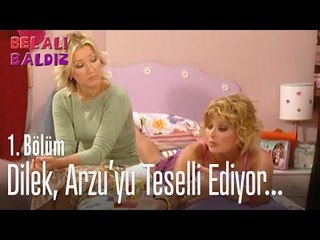 Dilek, Arzu'yu teselli ediyor... - Belalı Baldız 1. Bölüm