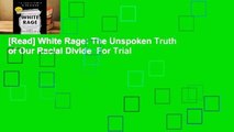 [Read] White Rage: The Unspoken Truth of Our Racial Divide  For Trial