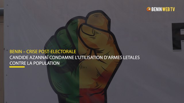 Bénin : CANDIDE AZANNAÏ condamne l’utilisation d’armes létales contre la population