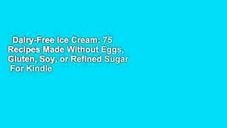 Dairy-Free Ice Cream: 75 Recipes Made Without Eggs, Gluten, Soy, or Refined Sugar  For Kindle