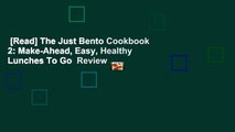 [Read] The Just Bento Cookbook 2: Make-Ahead, Easy, Healthy Lunches To Go  Review