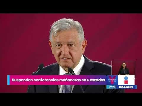 AMLO ordena suspender las conferencias mañaneras en 6 estados | Noticias con Yuriria Sierra