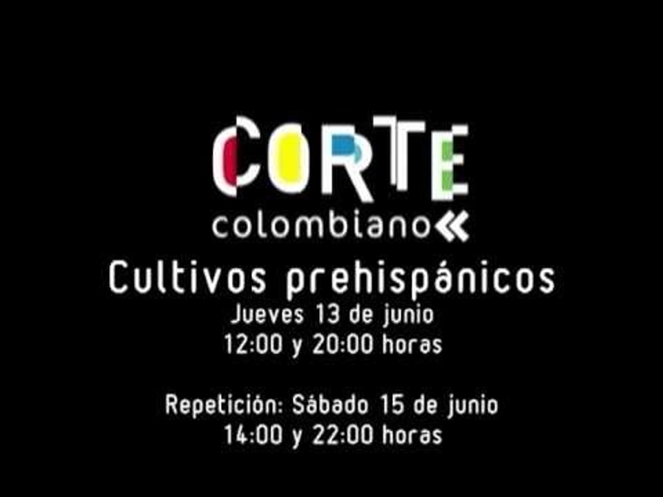 Promo capítulo 11   Corte Colombiano III   CULTIVOS PREHISPÁNICOS