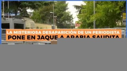 Internacional | La misteriosa desaparición de un periodista pone en jaque a Arabia Saudita