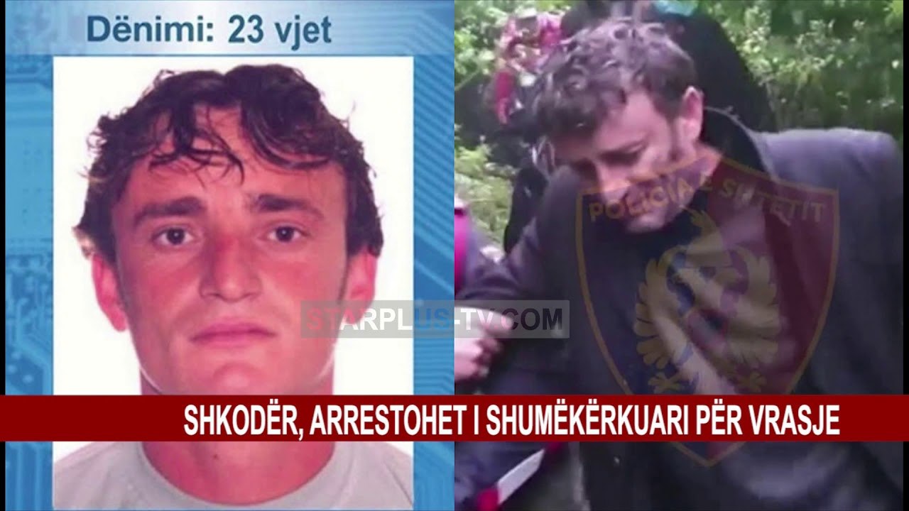 SHKODËR, ARRESTOHET I SHUMËKËRKUARI PËR VRASJE